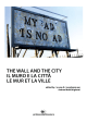 The wall and the city / Il muro e la città / Le mur et la ville