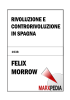Felix Morrow - Rivoluzione e controrivoluzione in Spagna