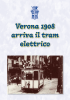 Verona 1908 arriva il tram elettrico