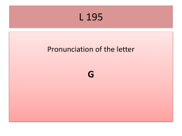 G pronounced as g in great in front of any consonant