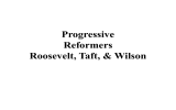 Progressive Reformers Roosevelt, Taft, &amp; Wilson