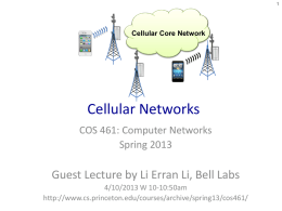 Cellular Networks Guest Lecture by Li Erran Li, Bell Labs Spring 2013