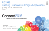 AD1548 Building Responsive XPages Applications 09:15 AM - 10:15 AM, 3 February, 2016