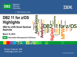 DB2 11 for z/OS Highlights DB2 for z/OS Smart Seminar Nashville