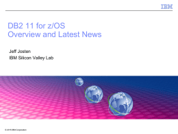 DB2 11 for z/OS Overview and Latest News Jeff Josten