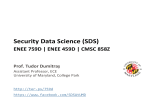 Security Data Science (SDS) Prof. Tudor Dumitraș Assistant Professor, ECE