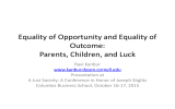 Equality of Opportunity and Equality of Outcome: Parents, Children, and Luck