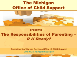 The Michigan Office of Child Support R U Ready? The Responsibilities of Parenting