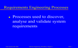 Processes used to discover, analyse and validate system requirements Requirements Engineering Processes