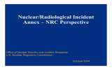 Nuclear/Radiological Incident Annex – NRC Perspective U.S. Nuclear Regulatory Commission