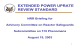 EXTENDED POWER UPRATE REVIEW STANDARD NRR Briefing for Advisory Committee on Reactor Safeguards