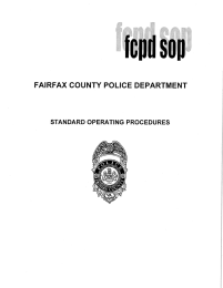 fcpd sop FAIRFAX COUNTY POLICE DEPARTMENT STANDARD OPERATING PROCEDURES