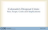 Colorado’s Dropout Crisis: Size, Scope, Costs and Implications May 13, 2013