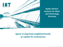 Space in deprived neighboorhoods as capital for enterprises Stefan Gärtner