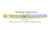 Writing Objectives Hilary Kissel, B.J. Miller, &amp; Hollie Young Presented by: