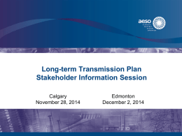 Long-term Transmission Plan Stakeholder Information Session Edmonton Calgary