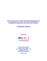 The Consequences of Net Neutrality Regulations on  Broadband Investment and Consumer Welfare    A Collection of Essays 