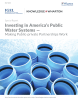 Investing in America’s Public Water Systems — Making Public-private Partnerships Work Special Report