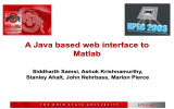 A Java based web interface to Matlab Siddharth Samsi, Ashok Krishnamurthy,