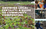 GROWING LOCAL FERTILITY: A GUIDE TO COMMUNITY COMPOSTING