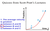 Quizzes from Scott Pratt’s Lectures 1. The average velocity is greatest: