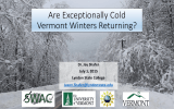 Are Exceptionally Cold Vermont Winters Returning? Dr. Jay Shafer July 1, 2015