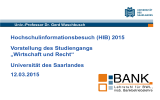Hochschulinformationsbesuch (HIB) 2015 Vorstellung des Studiengangs „Wirtschaft und Recht“ Universität des Saarlandes