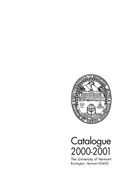 Catalogue 2000-2001 The University of Vermont Burlington, Vermont 05405