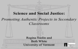 Science and Social Justice: Promoting Authentic Projects in Secondary Classrooms Regina Toolin and