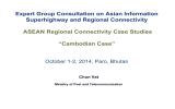 Expert Group Consultation on Asian Information Superhighway and Regional Connectivity “Cambodian Case”