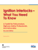 Ignition Interlocks – What You Need To Know A Toolkit for Policymakers,
