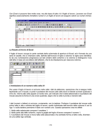 Con Excel si possono fare molte cose, ma alla base di tutto c`è il