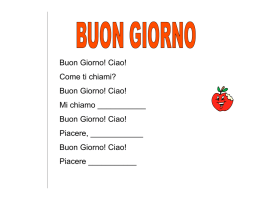 Buon Giorno! Ciao! Come ti chiami? Buon Giorno! Ciao! Mi chiamo