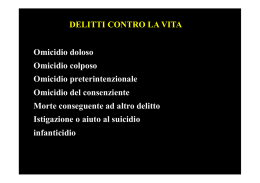 DELITTI CONTRO LA VITA Omicidio doloso Omicidio colposo