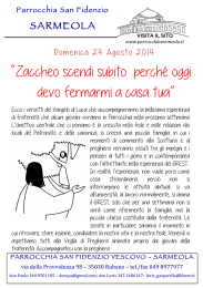“Zaccheo scendi subito perché oggi devo fermarmi a casa tua”