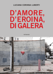 d`amore, d`eroina, di galera