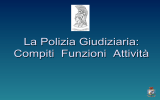 La Polizia Giudiziaria: Compiti Funzioni Attività