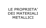 LA PROPRIETà DEI MATERIALI METALLICI