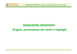 RADIAZIONI IONIZZANTI Origine, prevenzione dai rischi e impieghi