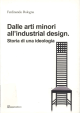 Dalle arti minori all`industrial design.