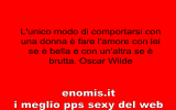 L`unico modo di comportarsi con una donna è fare l`amore con lei se