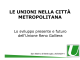 IL RUOLO DELLE UNIONI NELLA FUTURA CITTÀ METROPOLITANA