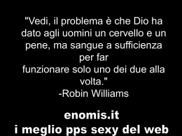 "Vedi, il problema è che Dio ha dato agli uomini un cervello e un