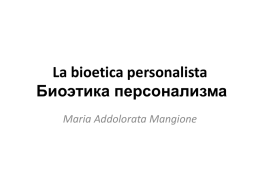 La bioetica personalista Биоэтика персонализма Maria Addolorata