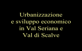 Urbanizzazione e sviluppo economico in Val Seriana