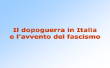 3.20 Il dopoguerra in Italia e l`avvento del fascismo