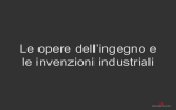 Le opere dell`ingegno e le invenzioni industriali