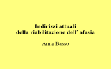 Indirizzi attuali della riabilitazione dell`afasia Anna Basso