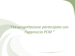 La Progettazione partecipata con l`approccio PCM (PPT 1,7Mb)