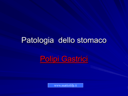 Patologia dello stomaco - Polipi gastrici (Pps 11421 Kb)